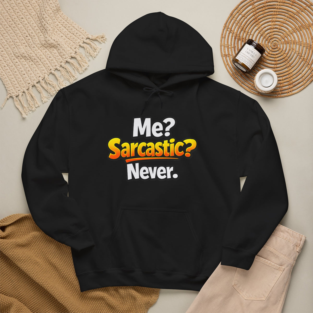Funny Sarcastic Hoodie – Me? Sarcastic? Never.