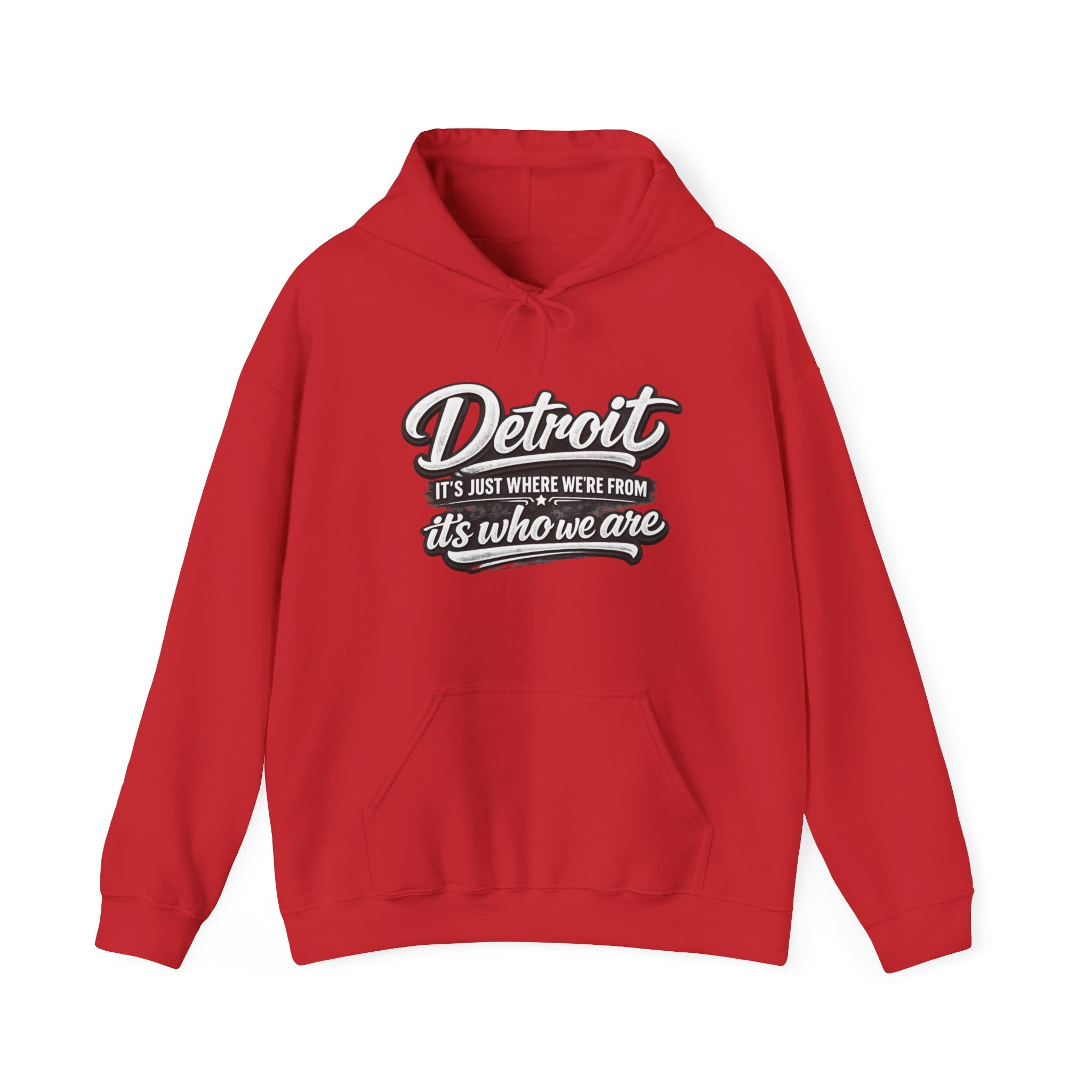 Detroit Script Hoodie — "Detroit: It's Just Where We're From, It's Who We Are"
