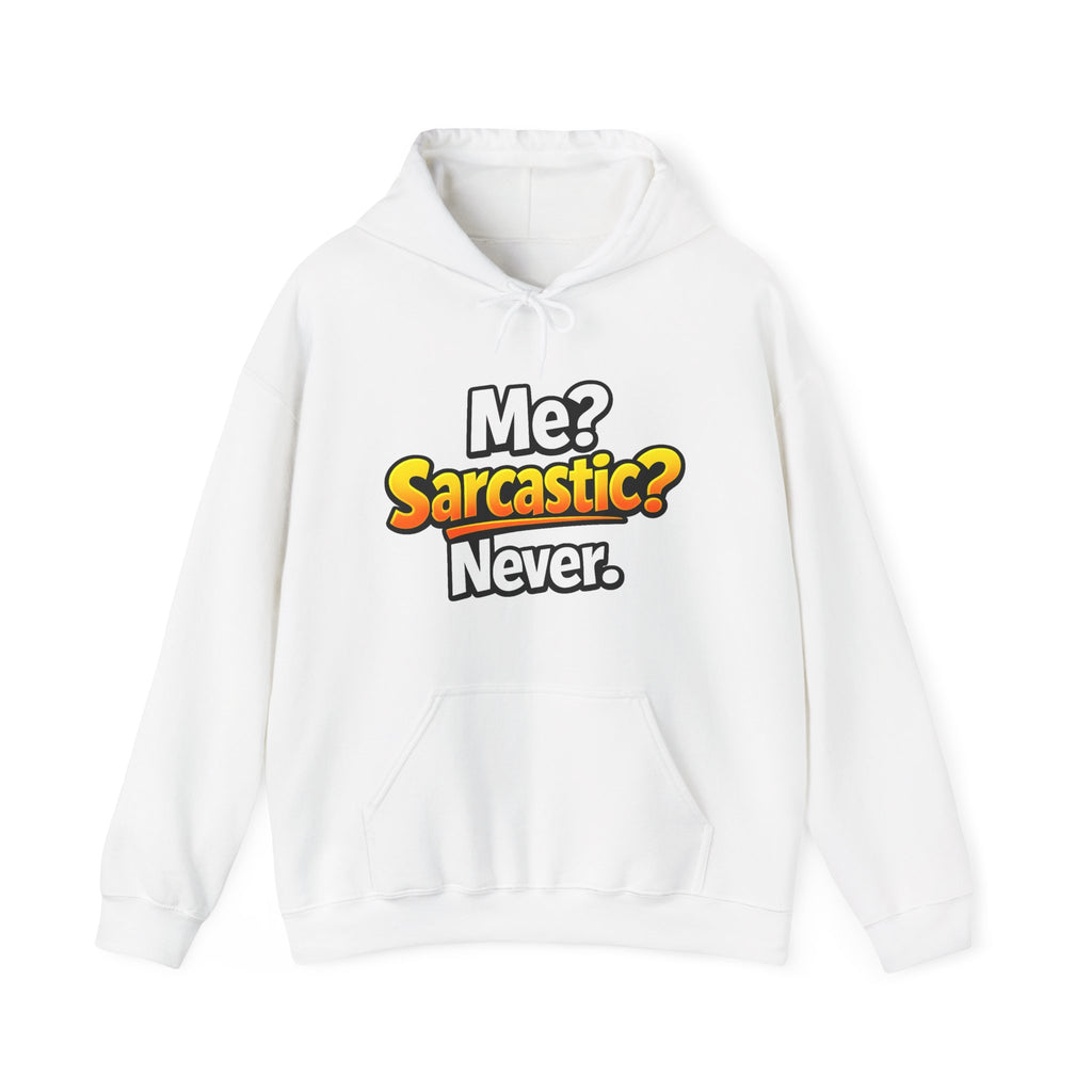 Funny Sarcastic Hoodie – Me? Sarcastic? Never.