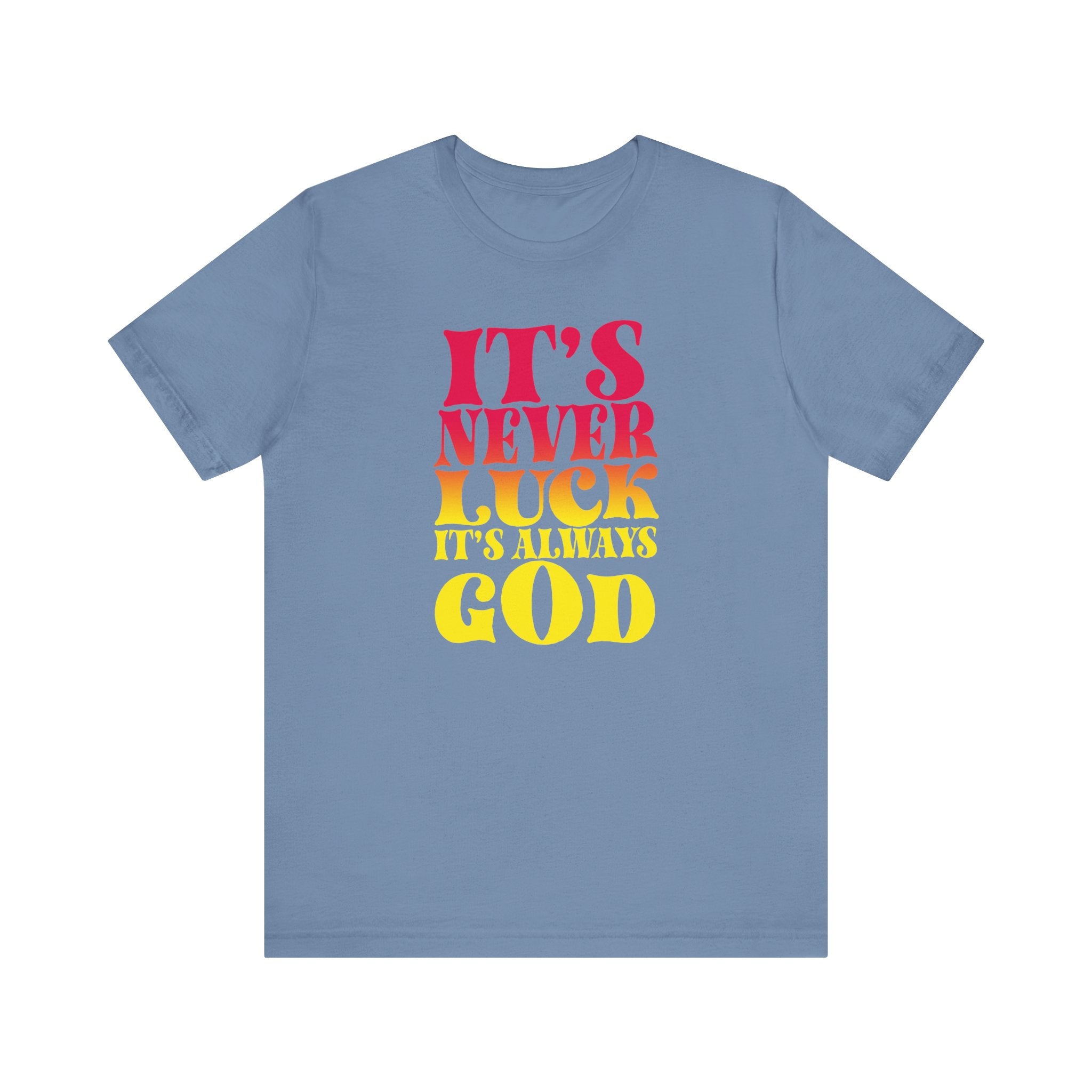 It's Never Luck It's Always God Tee