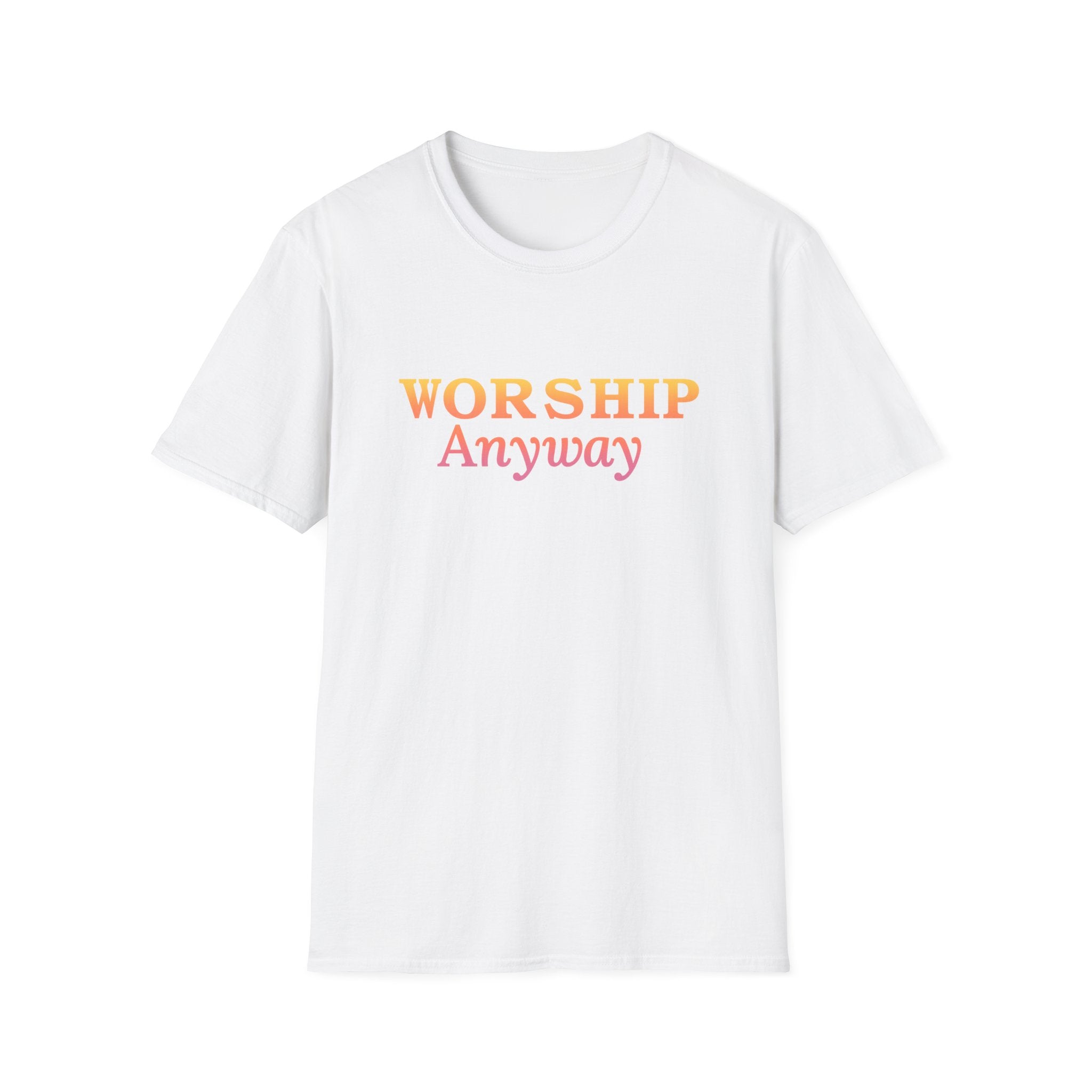 Worship Anyway Faith T-Shirt | Christian Worship Apparel