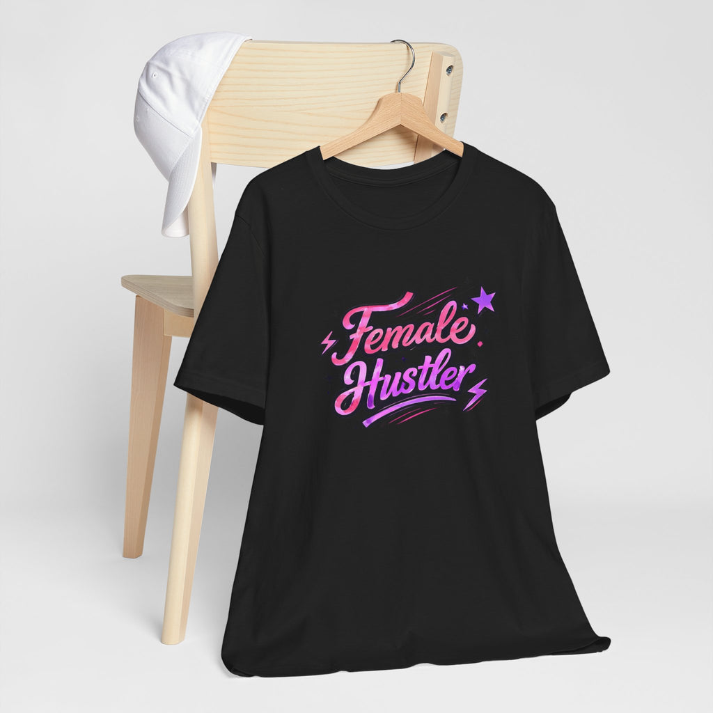 Female Hustler Tee — Empowering Women's Motivational Graphic T-Shirt