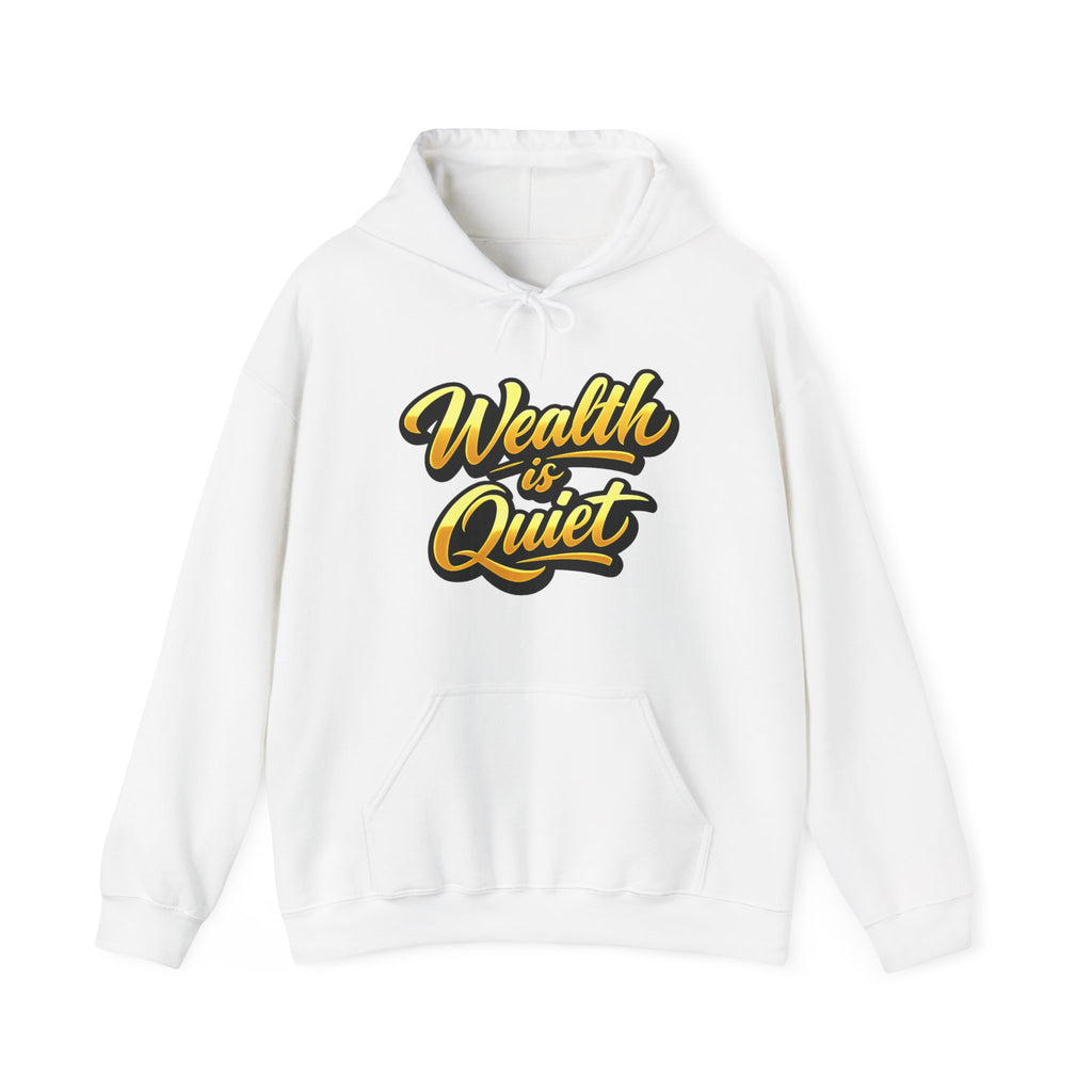 Wealth Is Quiet Hoodie — Motivational Financial Quote Pullover