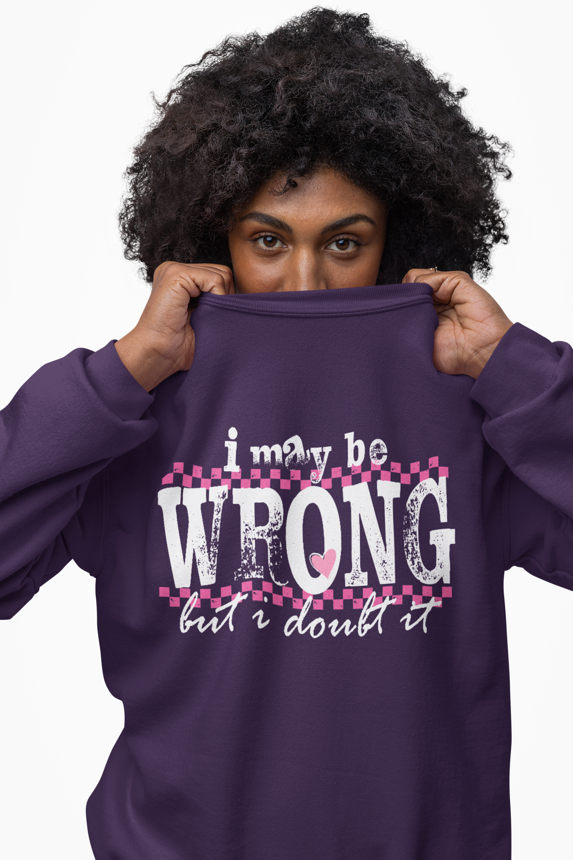 Funny Quote Sweatshirt Maybe Wrong but Doubt it