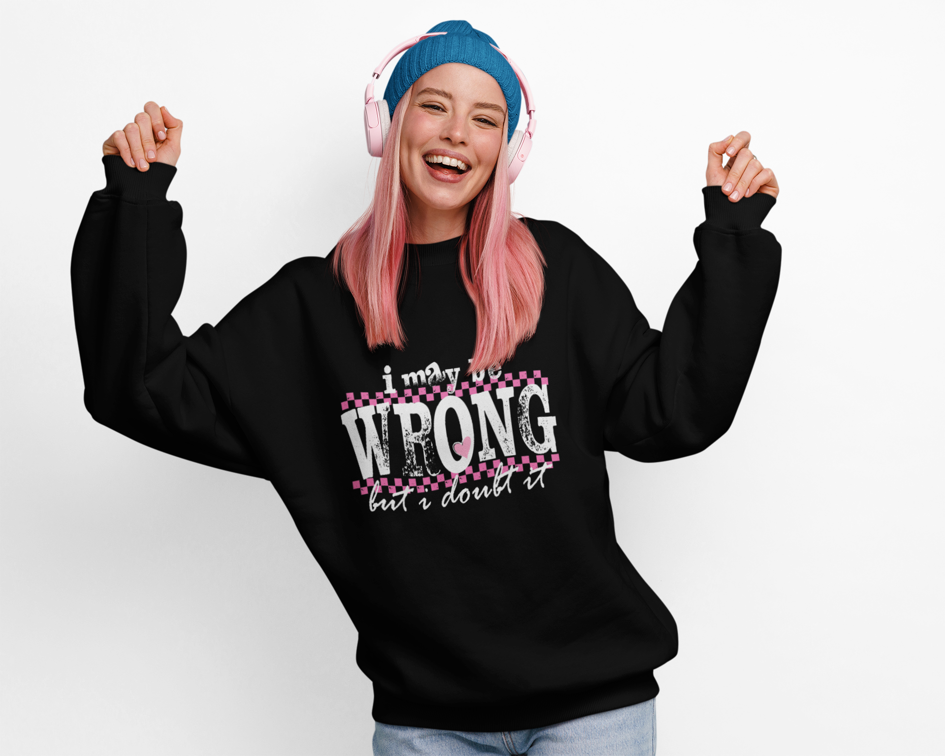 Funny Quote Sweatshirt Maybe Wrong but Doubt it