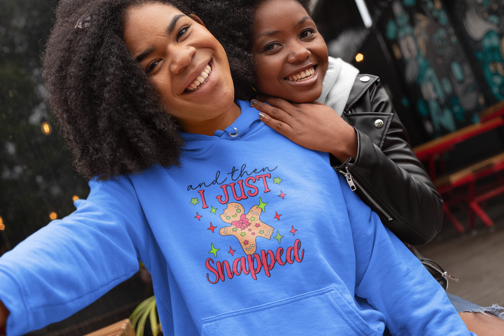 Holiday I Just Snapped Hoodie - Hooded Sweatshirt