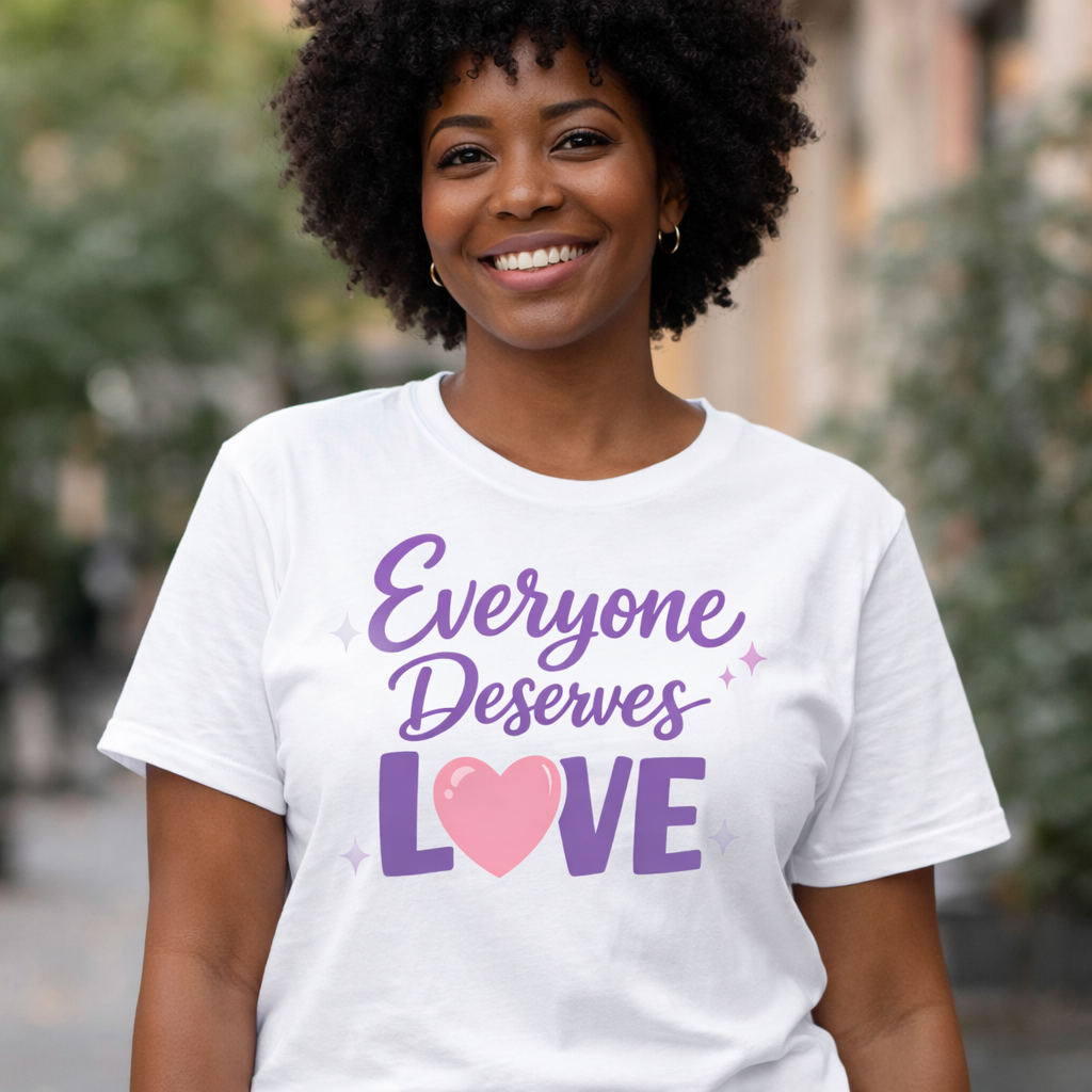 Everyone Deserves Love T-Shirt — Inclusive Positive Message Tee