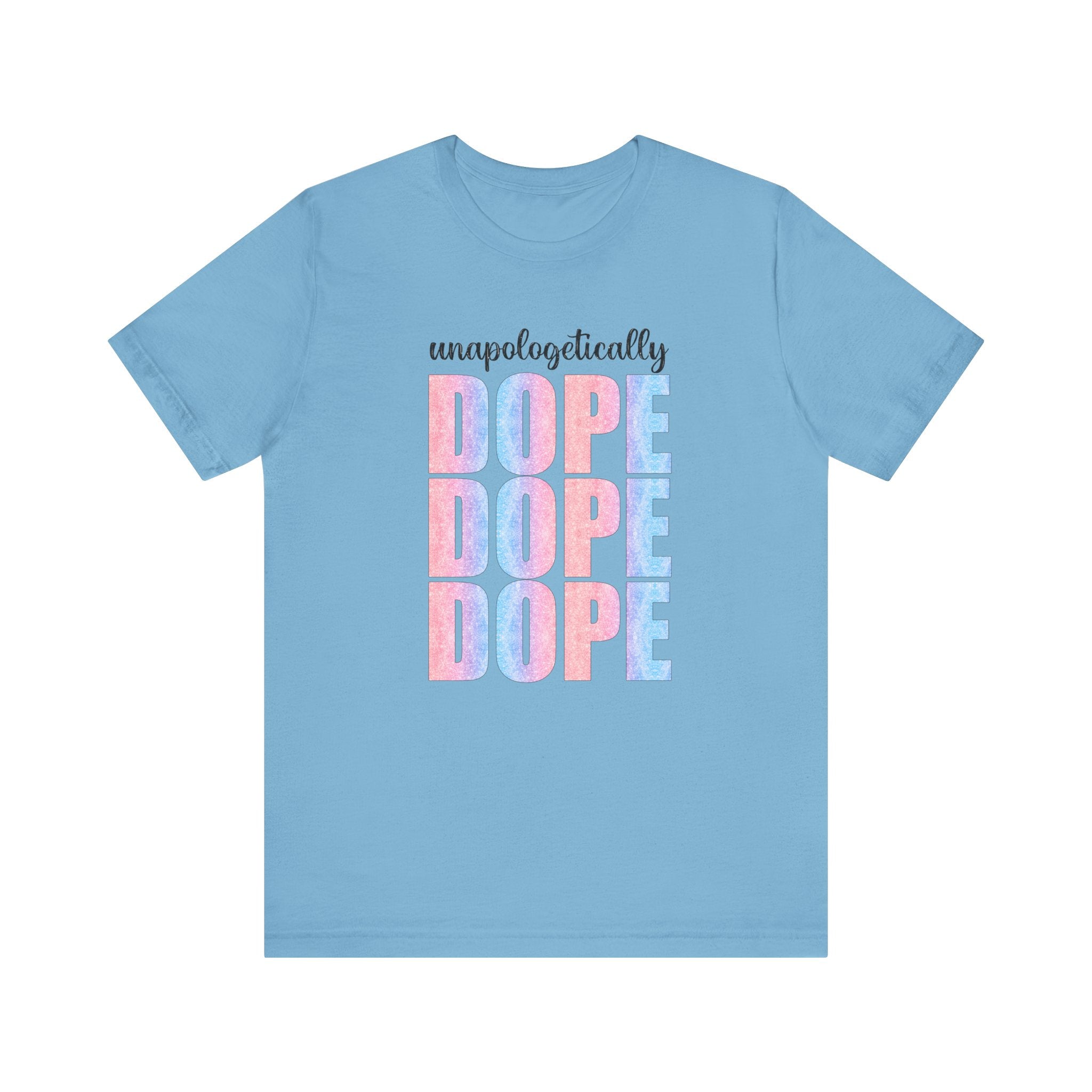 Unapologetically Dope T-Shirt, Graphic Tee