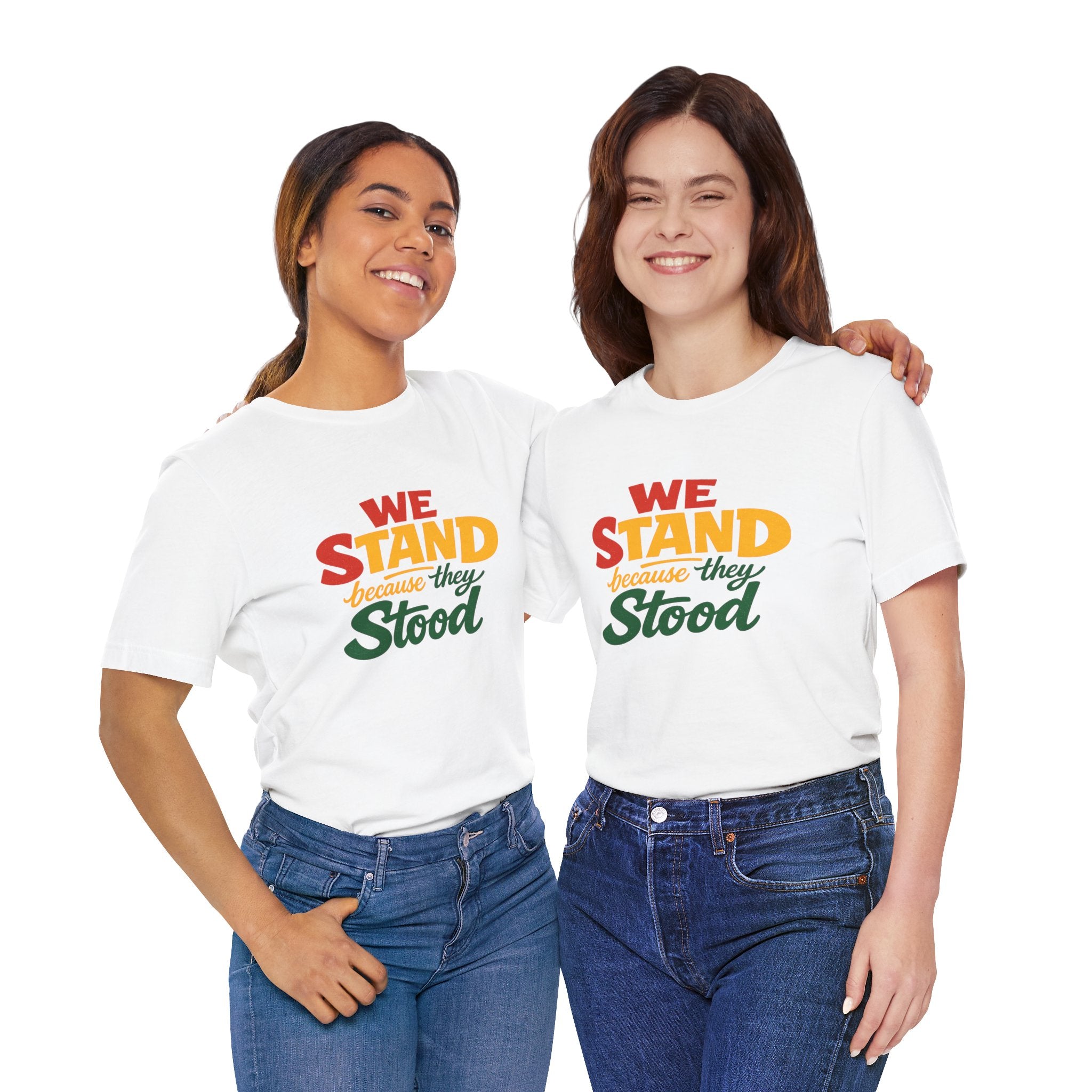 We Stand Because They Stood T-Shirt