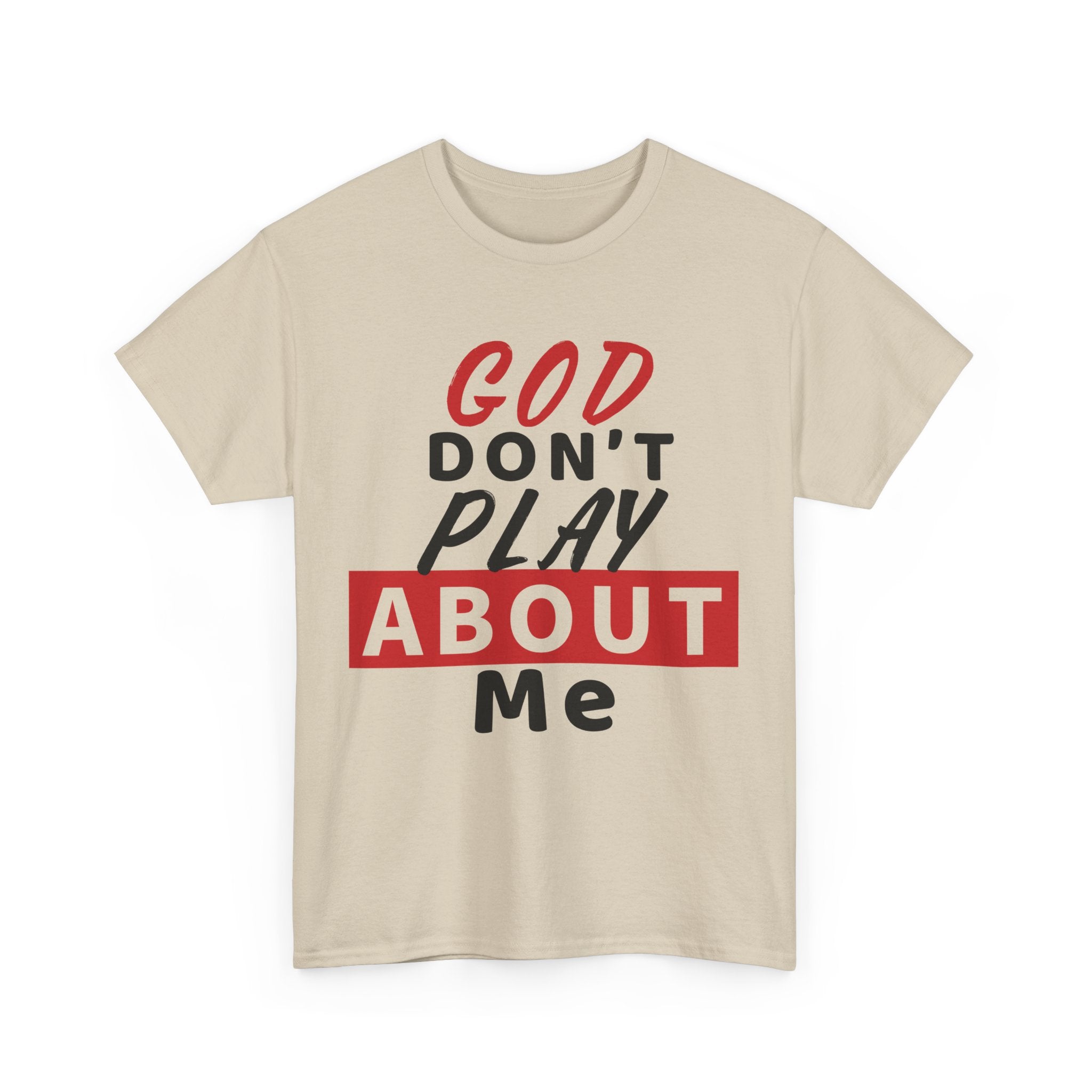 Religious Graphic Tee, God Don't Play About Me