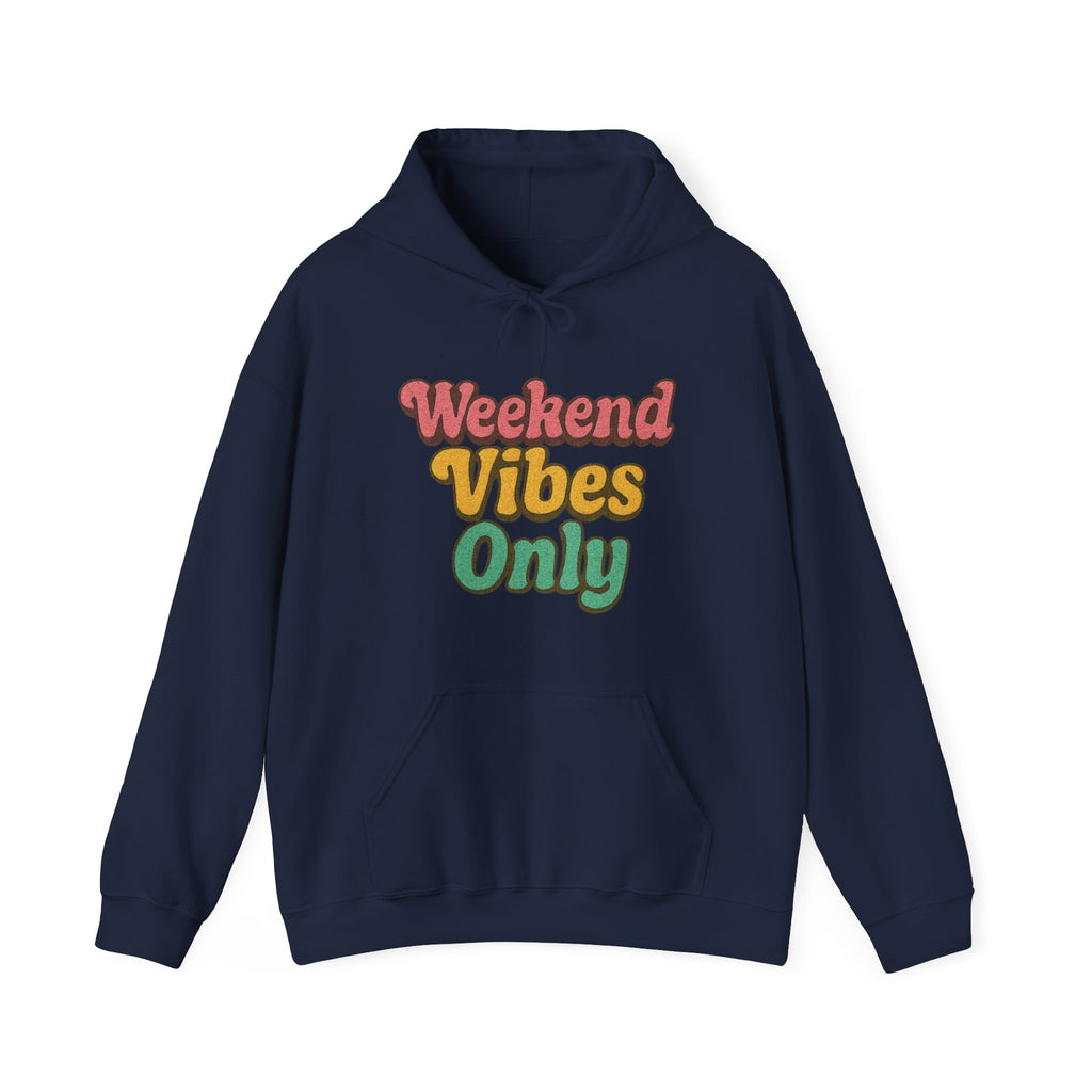Weekend Vibes Only Hoodie