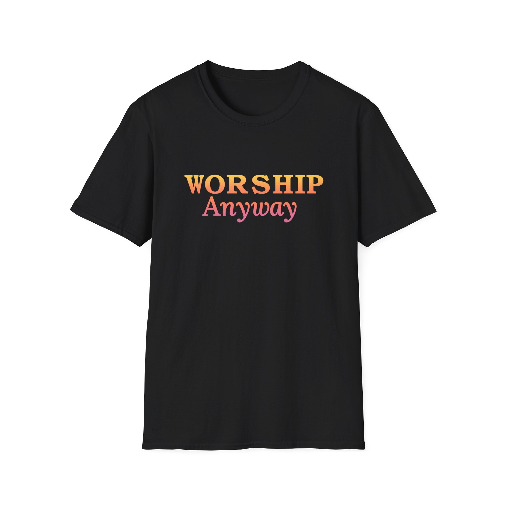 Worship Anyway Faith T-Shirt | Christian Worship Apparel