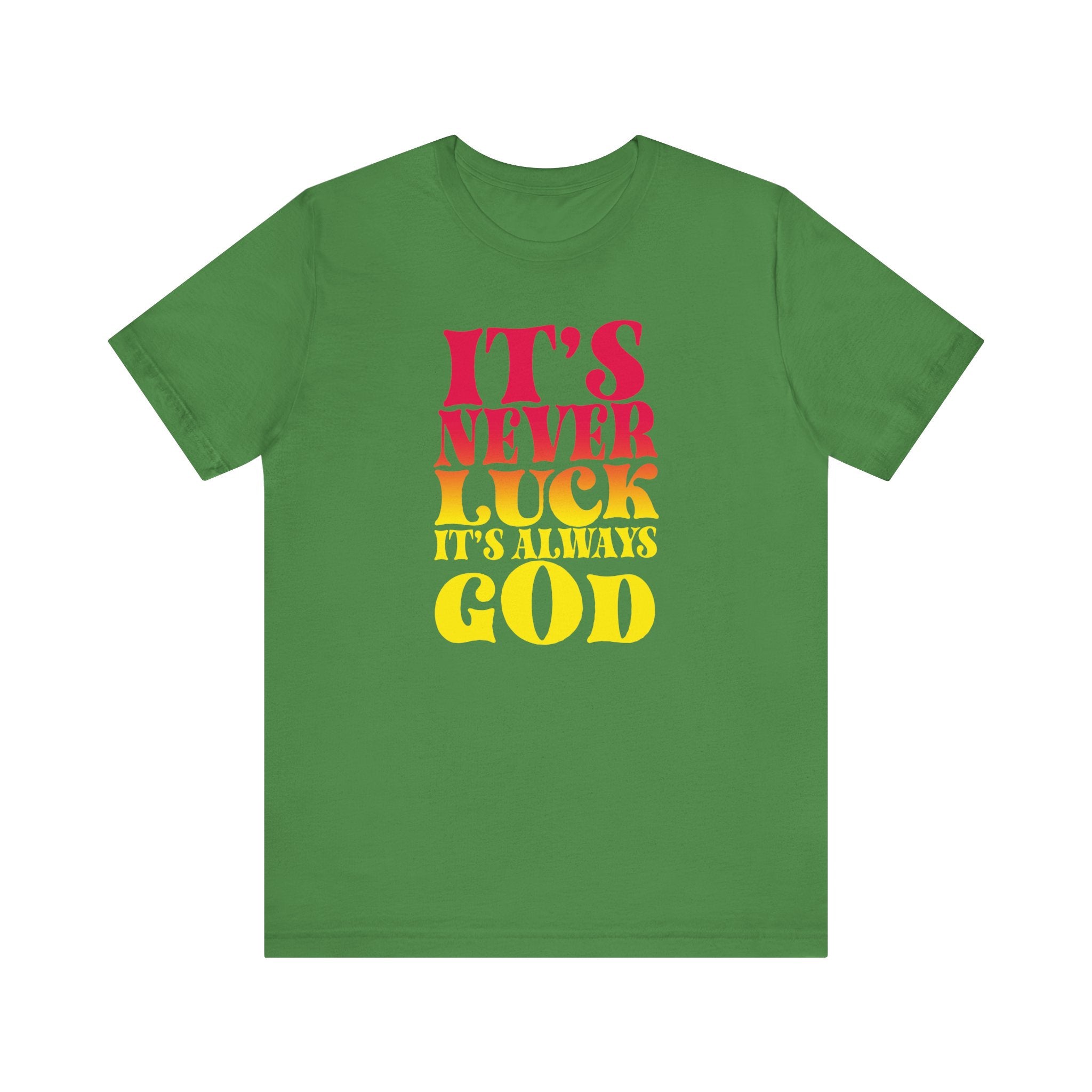 It's Never Luck It's Always God Tee