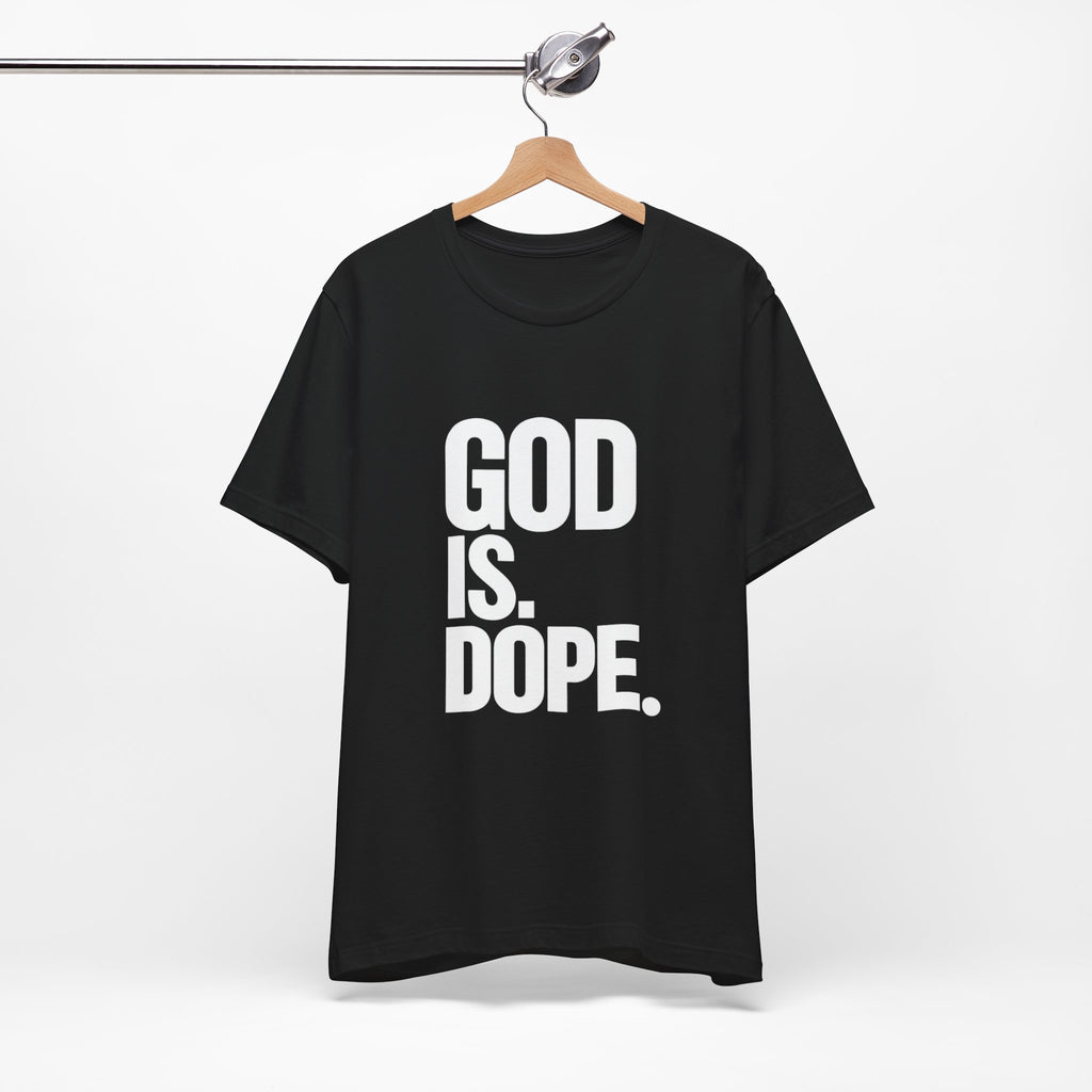 God Is Dope T-Shirt — Inspirational Christian Faith Tee