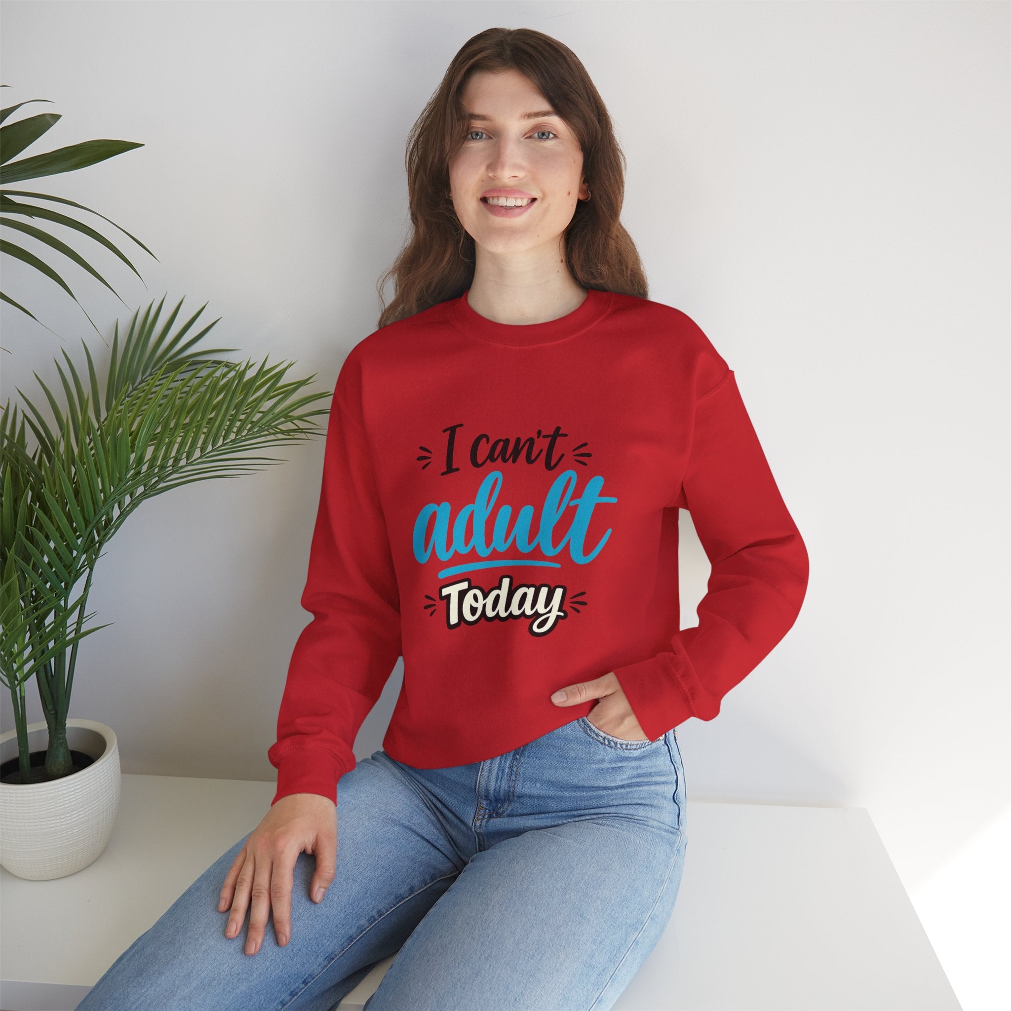 I Can't Adult Today Sweatshirt – Funny Casual