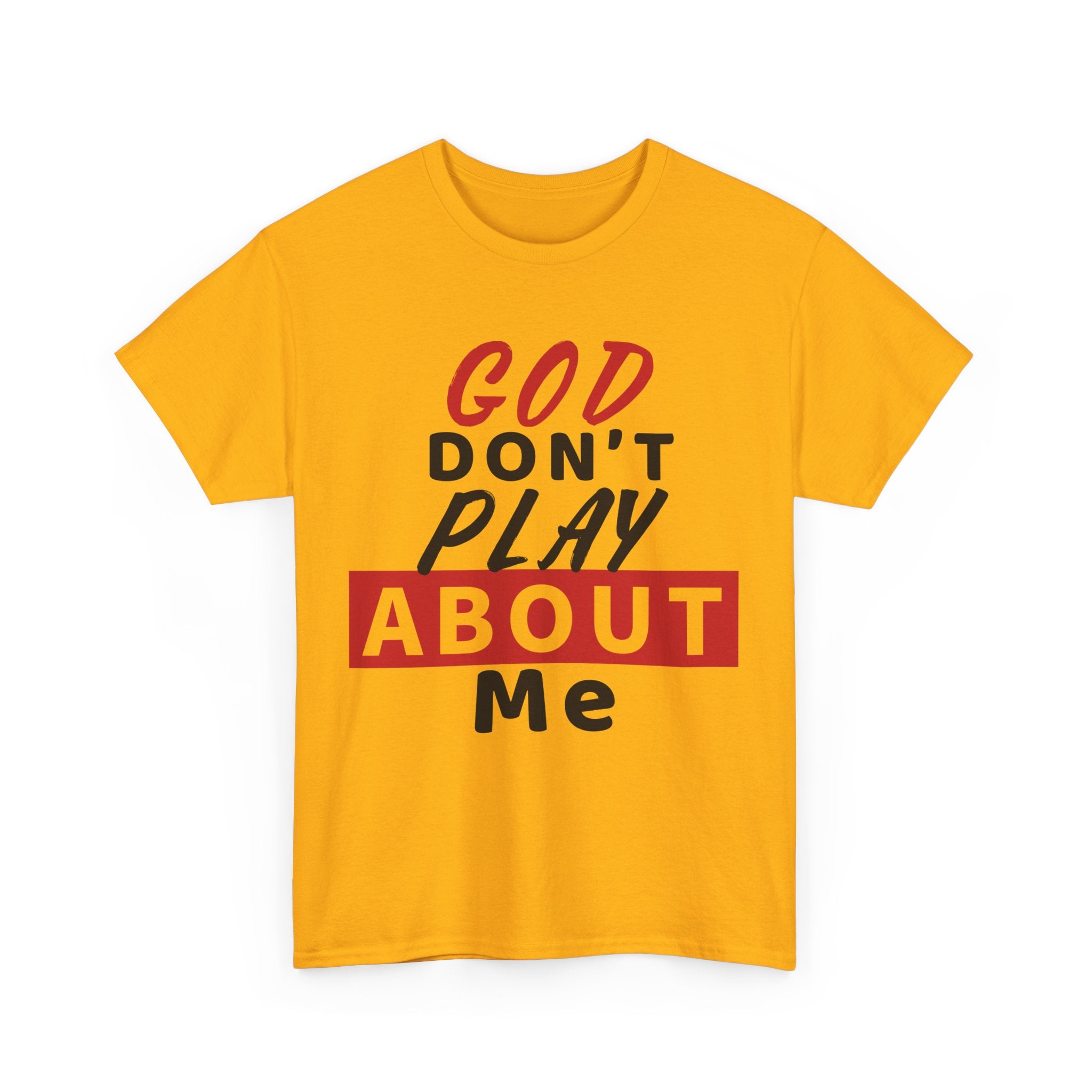 Religious Graphic Tee, God Don't Play About Me