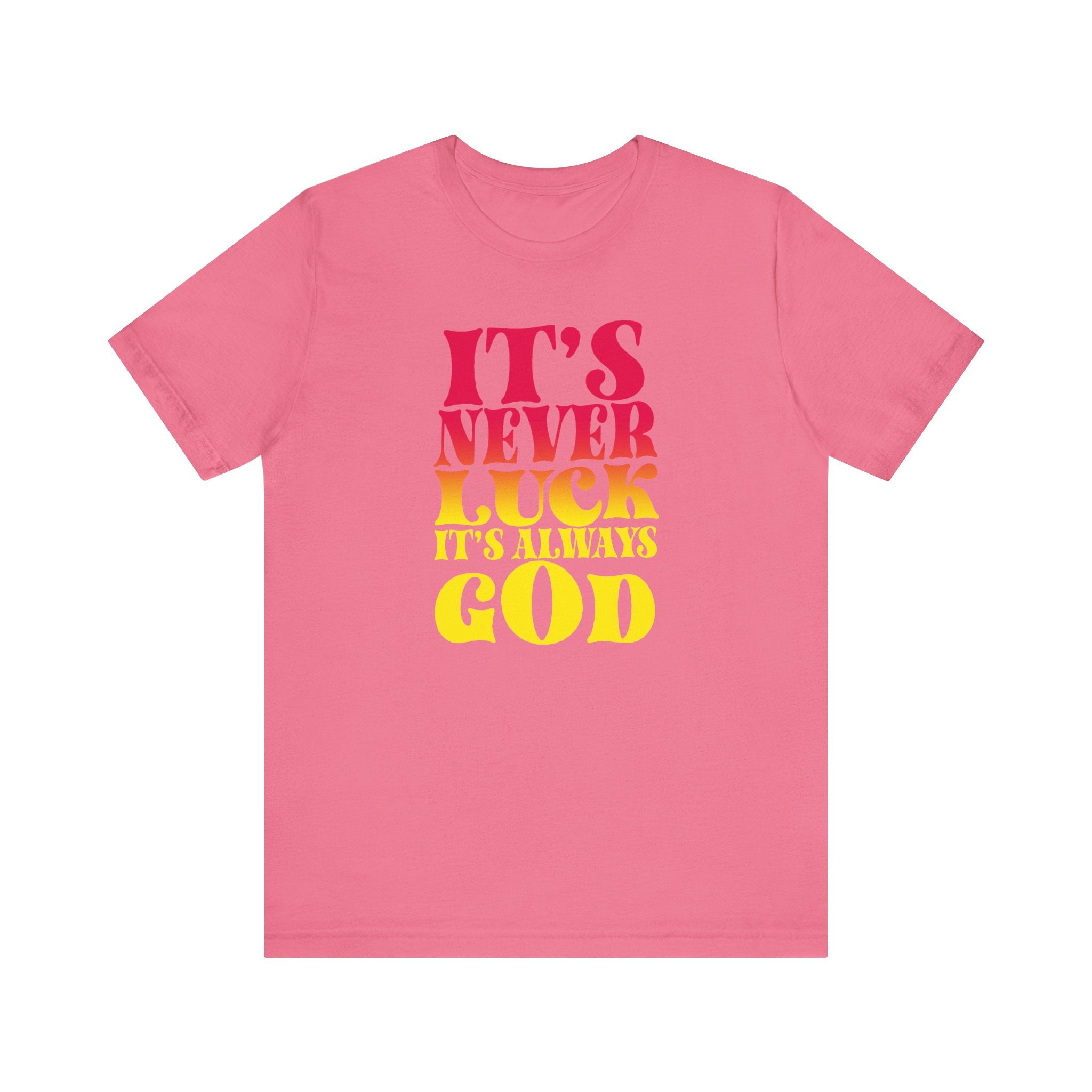 It's Never Luck It's Always God Tee