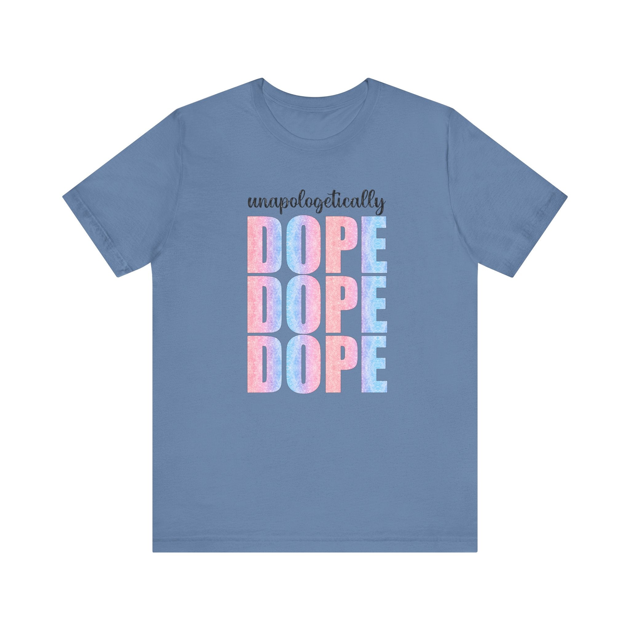 Unapologetically Dope T-Shirt, Graphic Tee
