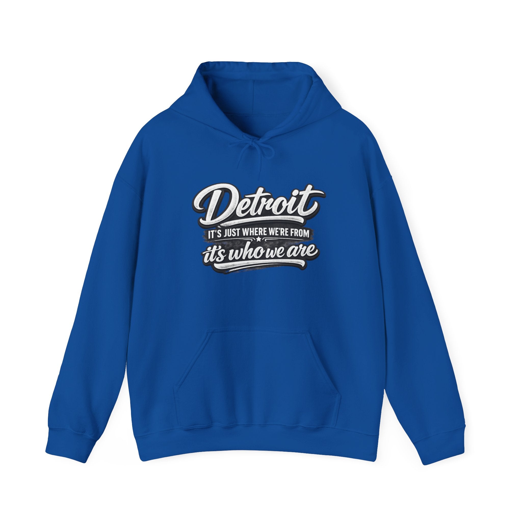 Detroit Script Hoodie — "Detroit: It's Just Where We're From, It's Who We Are"